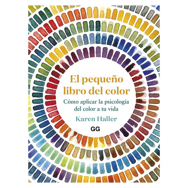 El pequeño libro del color: Cómo aplicar la psicología del color a tu vida
