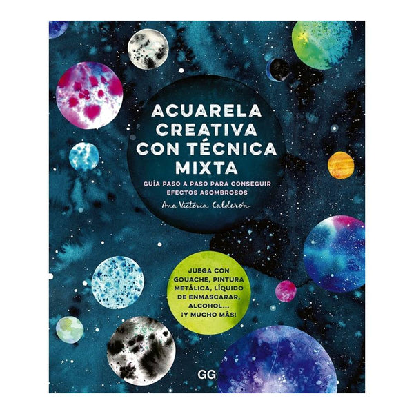 Acuarela creativa y técnica mixta: Guía paso a paso para conseguir efectos asombrosos