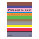 Psicología del color: Cómo actúan los colores sobre los sentimientos y la razón