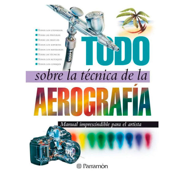 Libro Todo Sobre la Técnica de la Aerografía Parramon