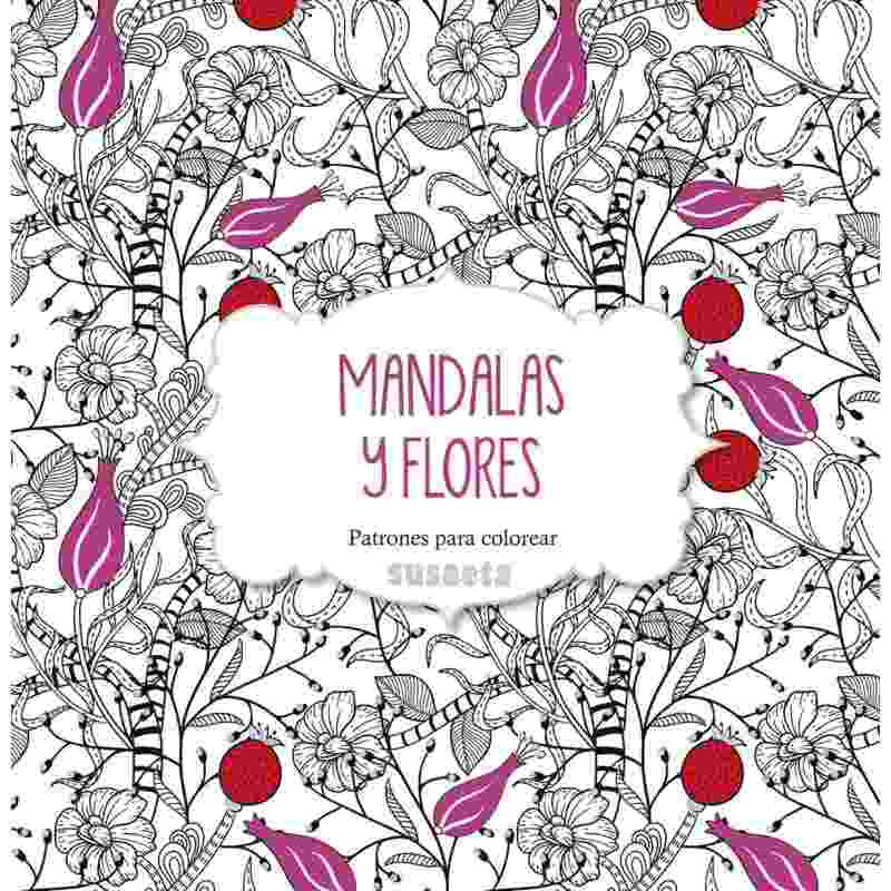 Libro Colorear Mandalas y Flores Susaeta